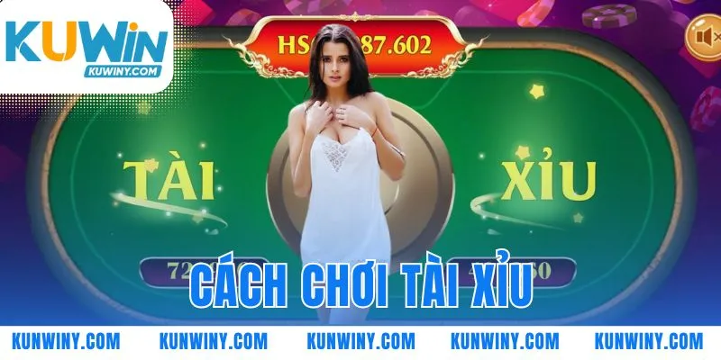 cách chơi Tài Xỉu