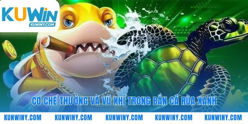 Bảng thưởng và kho vũ khí game bắn cá rùa xanh
